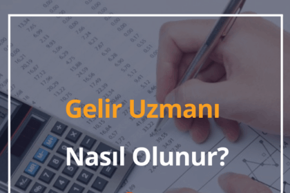 Gelir Uzmanı ve Yardımcısı Nasıl Olunur? 2024 Gelir Uzmanı Maaşı 16 Gelir Uzmani