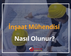 İnşaat Mühendisi Nasıl Olunur? 2024 İnşaat Mühendisi Maaşı