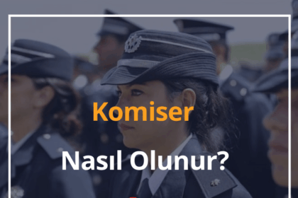 Komiser Nasıl Olunur? 2024 Komiser Olma Şartları Nelerdir? 16 Komiser