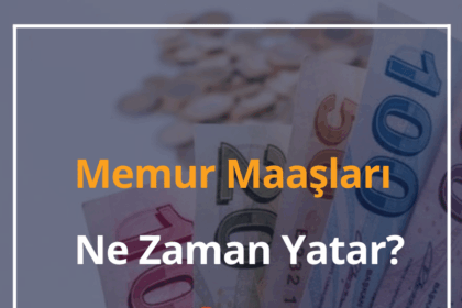 Memur Maaşları Ne Zaman Yatar? 2024 Maaşlar Saat Kaçta Yatar? 2 Memur Maaşları