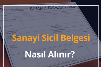 Sanayi Sicil Belgesi Nasıl Alınır? 2024 Sanayi Sicil Belgesi e-Devlet 10 Sanayi Sicil Belgesi