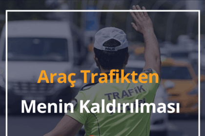 Trafikten Men Cezası 2024 Araç Trafikten Menin Kaldırılması 16 Trafikten Men