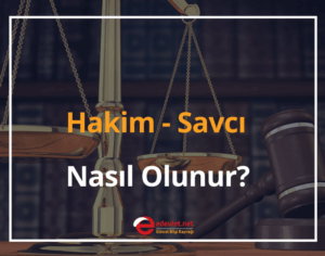 Hakim, Savcı Nasıl Olunur? 2024 Ne Kadar Maaş Alır?