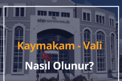 Kaymakam, Vali Nasıl Olunur? 2024 Ne Kadar Maaş Alır? 8 Kaymakam Vali