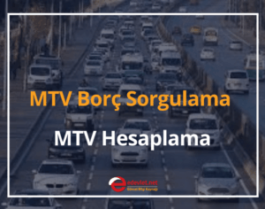 MTV Borç Sorgulama 2024 MTV Hesaplama ve MTV Ödeme