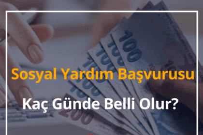 Sosyal Yardım Başvurusu Kaç Günde Belli Olur? 6 Sosyal Yardım Başvurusu