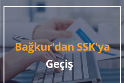 Bağkur'dan SSK'ya Geçiş 2024 Bağkur'dan SSK'ya Geçişte 3.5 Yıl Şartı 6 Bağkur'dan SSK'ya Geçiş