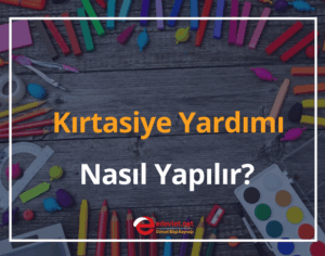Kırtasiye Yardımı Nasıl Yapılır? 2024 Kırtasiye Yardımı Ne Kadar?