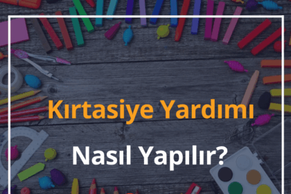 Kırtasiye Yardımı Nasıl Yapılır? 2024 Kırtasiye Yardımı Ne Kadar? 10 Kırtasiye Yardımı
