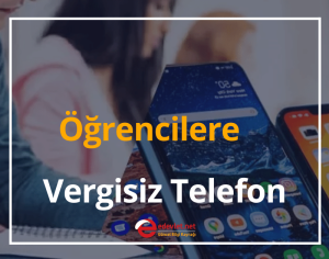 Öğrencilere Vergisiz Telefonun Detayları 2024 Vergisiz Telefon Modelleri Nelerdir?