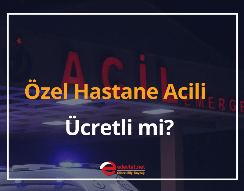 özel hastane acili ücretli mi