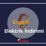 engelli elektrik i̇ndirimi