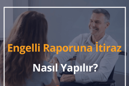 Engelli Raporuna İtiraz
