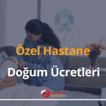 özel hastane doğum ücretleri