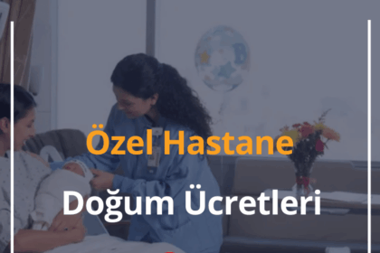 Özel Hastane Doğum Ücretleri 2024 Doğum Paketi Fiyatları 12 Özel Hastane Doğum Ücretleri