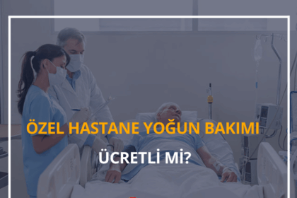Özel Hastane Yoğun Bakım Ücretli mi? 2024 Özel ve Devlet Hastanesi Ameliyat Ücretleri 6 Özel Hastane Yoğun Bakım
