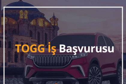 TOGG İş Başvurusu 2024 Başvuru Formu - TOGG İş İlanları Gemlik 14 TOGG İş Başvurusu
