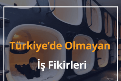 Yurt Dışında Olup Türkiye’de Olmayan İş Fikirleri 2025 2 Türkiye’de Olmayan İş Fikirleri