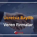 ucretsiz bayilik veren firmalar