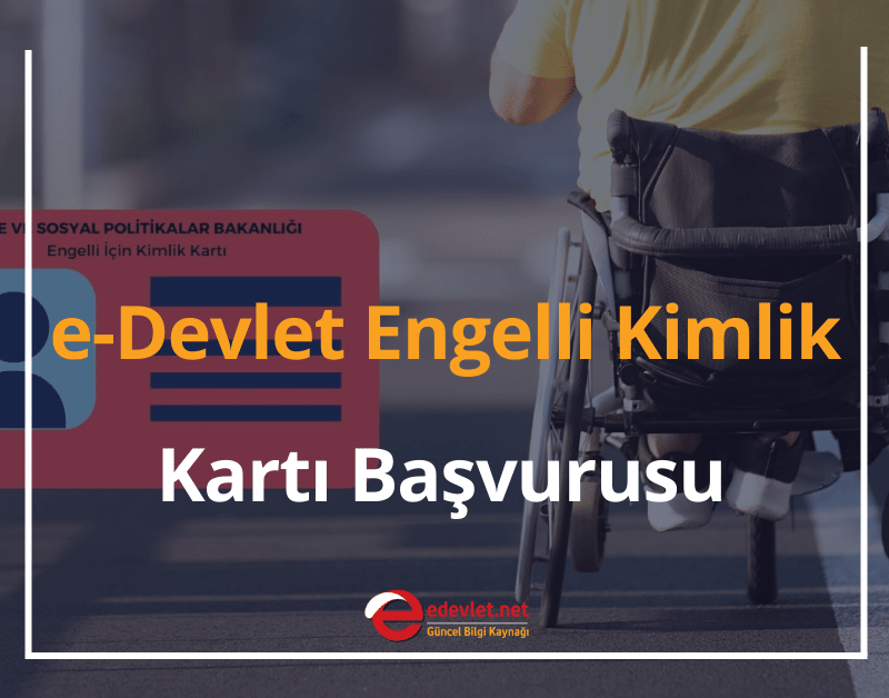 e-devlet engelli kimlik kartı