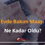 evde bakım maaşı