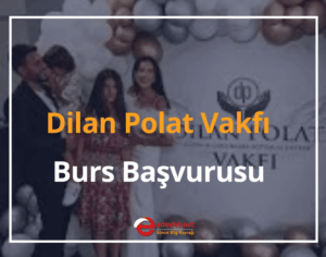 Dilan Polat Vakfı Burs Başvurusu 2024 Başvuru Formu