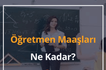 2024 Öğretmen Maaşları Ne Kadar? Öğretmen Nasıl Olunur? 16 Öğretmen