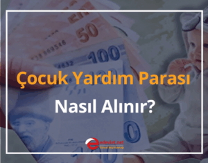 Çocuk Yardım Parası Nasıl Alınır? 2024 Çocuk Parası Başvurusu