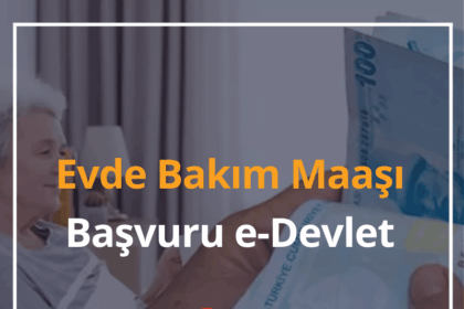 Evde Bakım Maaşı Başvuru