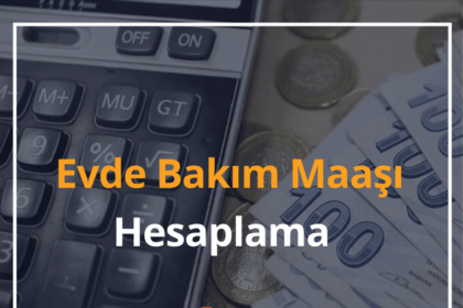 Evde Bakım Maaşı Hesaplama