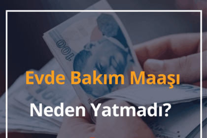 Evde Bakım Maaşı Neden
