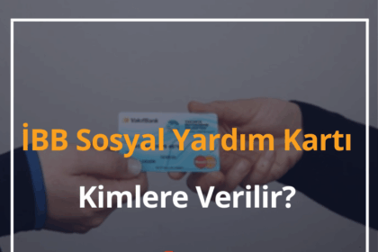 İBB Sosyal Yardım Kartı Kimlere Verilir? 2024 Yardım Kartı Ne Zaman Yüklenecek? 8 İBB Sosyal Yardım Kartı
