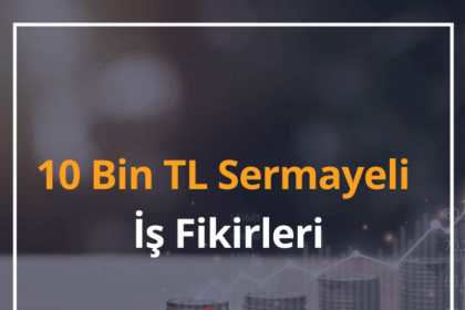 10 Bin TL Sermayeli