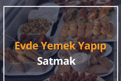 Evde Yemek Yapıp Satmak