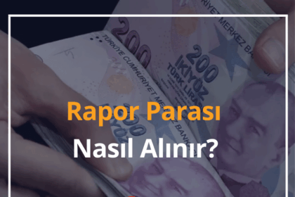 Rapor Parası Nasıl Alınır, Ne Kadar? Başvurusu 2025 12 Rapor Parası